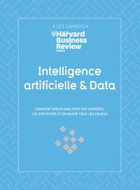  Harvard Business Review - Intelligence artificielle & Data - Comment mieux analyser vos données, les exploiter et en saisir tous les enjeux.