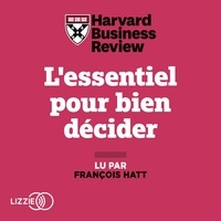  Harvard Business Review et François Hatt - L'essentiel pour bien décider.