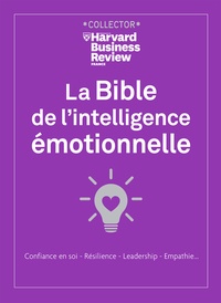  Harvard Business Review - La bible de l'intelligence émotionnelle - Confiance en soi, résilience, leadership, empathie....
