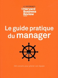  Harvard Business Review - Le guide pratique du manager - 250 conseils pour piloter son équipe.