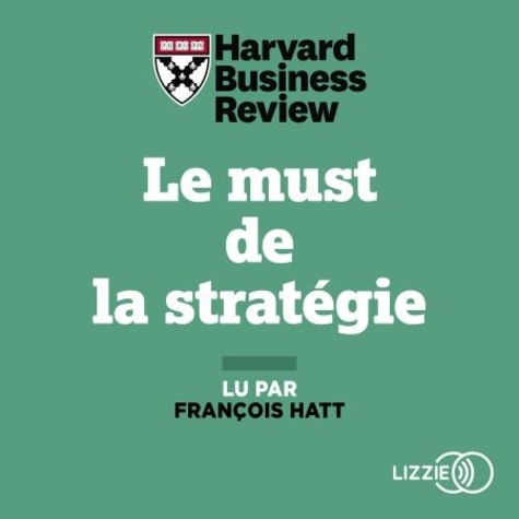 Le must de la stratégie. Les Théories majeures pour mener votre entreprise vers le succès