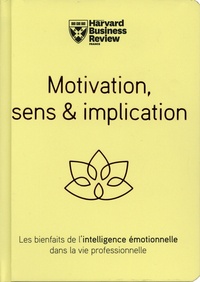 Télécharger des ebooks google book search Motivation, Sens & Implication  - Les bienfaits de l'intelligence émotionnelle dans la vie professionnelle (French Edition)