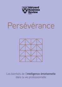  Harvard Business Review - Persévérance - Les bienfaits de l'intelligence émotionelle dans la vie professionnelle.