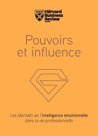  Harvard Business Review - Pouvoirs et influence - Les bienfaits de l'intelligence émotionnelle dans la vie professionnelle.