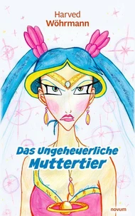 Das Ungeheuerliche Muttertier