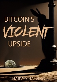  HARVEY HALVING - Bitcoin's Violent Upside.