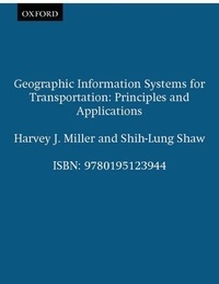 Harvey-J Miller - Geographic Information Systems For Transportation. Principles And Applications.
