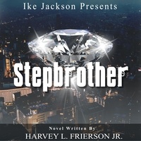  Harvey L. Frierson Jr. - Stepbrother (The Novel ).