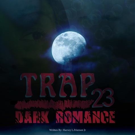  Harvey L. Frierson Jr. - Trap 23 (Dark Romance) - Trap 23, #2.