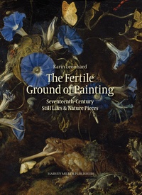  Harvey Miller Publishers - The Fertile Ground of Painting - 17th-Century Still Lives and Nature Pieces English.