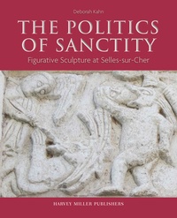  Harvey Miller Publishers - The Politics of Sanctity - Figurative Sculpture at Selles-sur-Cher.