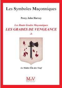 Les Hauts Grades Maçonniques : les grades de vengeance