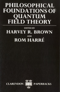 Harvey R Brown - Philosophical Foundations of Quantum Field Theory.