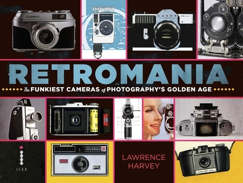 Retromania The Funkiest Cameras of Photography's Golden Age /anglais