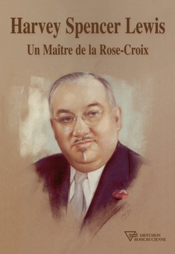 Harvey Spencer Lewis. Un maître de la Rose-Croix