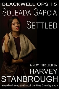  Harvey Stanbrough - Blackwell Ops 15: Soleada Garcia: Settled - Blackwell Ops, #15.