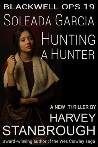  Harvey Stanbrough - Blackwell Ops 19: Soleada Garcia: Hunting the Hunter - Blackwell Ops, #19.