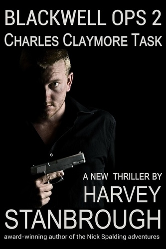  Harvey Stanbrough - Blackwell Ops 2: Charles Claymore Task - Blackwell Ops, #2.