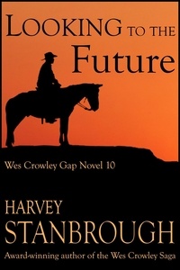  Harvey Stanbrough - Looking to the Future - The Wes Crowley Series, #12.
