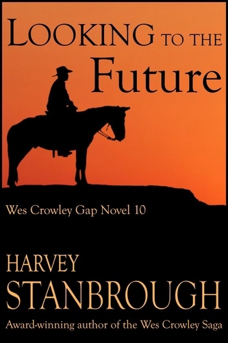  Harvey Stanbrough - Looking to the Future - The Wes Crowley Series, #12.