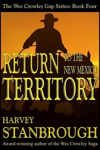  Harvey Stanbrough - Return to the New Mexico Territory - The Wes Crowley Series, #6.