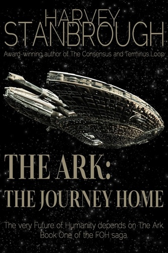  Harvey Stanbrough - The Ark: The Journey Home - Future of Humanity (FOH), #1.