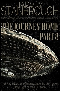  Harvey Stanbrough - The Journey Home: Part 8 - Future of Humanity (FOH).