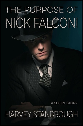  Harvey Stanbrough - The Purpose of Nick Falconi.