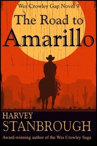  Harvey Stanbrough - The Road to Amarillo - The Wes Crowley Series, #11.