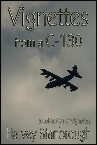  Harvey Stanbrough - Vignettes from a C-130.