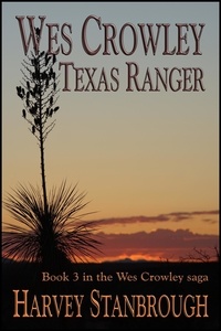  Harvey Stanbrough - Wes Crowley Texas Ranger - The Wes Crowley Series, #13.