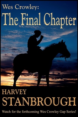  Harvey Stanbrough - Wes Crowley: The Final Chapter - The Wes Crowley Series, #22.