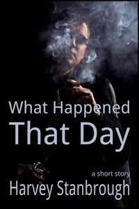  Harvey Stanbrough - What Happened That Day.