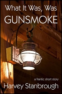  Harvey Stanbrough - What It Was, Was Gunsmoke.