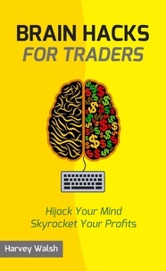  Harvey Walsh - Brain Hacks For Traders.