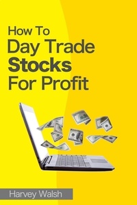  Harvey Walsh - How To Day Trade Stocks For Profit.