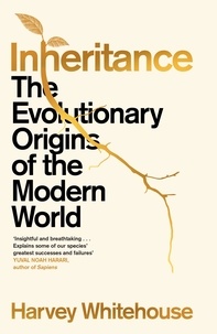 Harvey Whitehouse - Inheritance - The Evolutionary Origins of the Modern World.