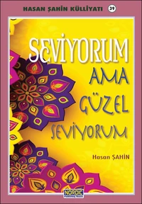 Seviyorum ama güzel seviyorum- (Hasan Şahin Külliyatı -39)