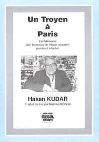 Hasan Kudar - Un Troyen à Paris - Mémoires d'un instituteur de village anatolien parisien d'adoption.