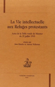La vie intellectuelle aux refuges protestants Tome 1