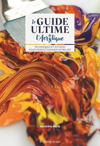 Le guide ultime de l'acrylique