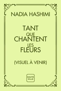 Tant que chantent les fleurs