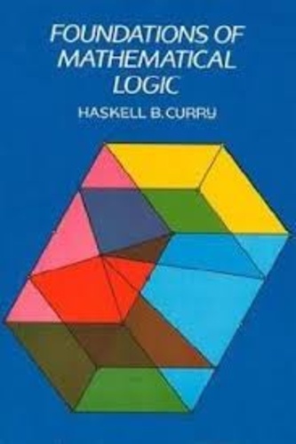 Haskell B. Curry - Foundations of Mathematical Logic.