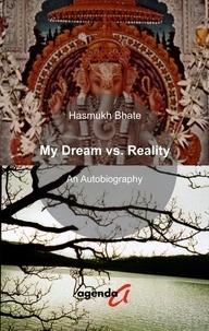Hasmukh Bhate - My Dream vs. Reality - An Autobiography.