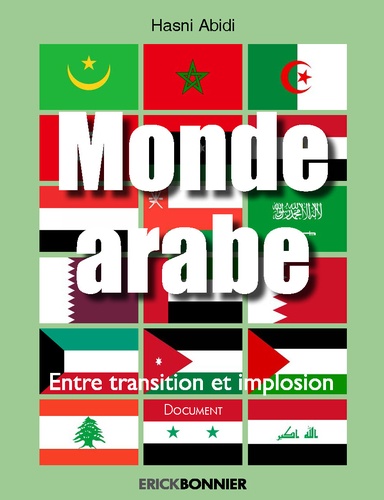 Hasni Abidi - Monde arabe entre transition et implosion.