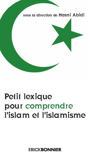 Hasni Abidi - Petit lexique pour comprendre l'islam et l'islamisme.