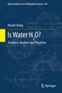 Hasok Chang - Is Water H2O? - Evidence, Pluralism and Realism.
