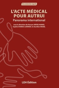 Hassan Abdelhamid et Sophie Dumas-Lavenac - L'acte médical pour autrui - Panorama international.