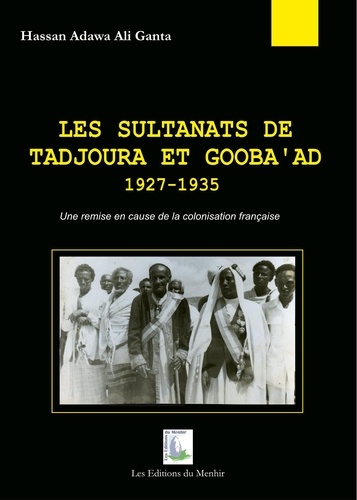 Hassan Adawa - Les sultanats de Tadjoura et Gooba'ad, 1927-1935.