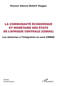 Ebook anglais téléchargement gratuit pdf La communauté économique et monétaire des Etats de l'Afrique centrale (CEMAC)  - Les obstacles à l'intégration en zone CEMAC